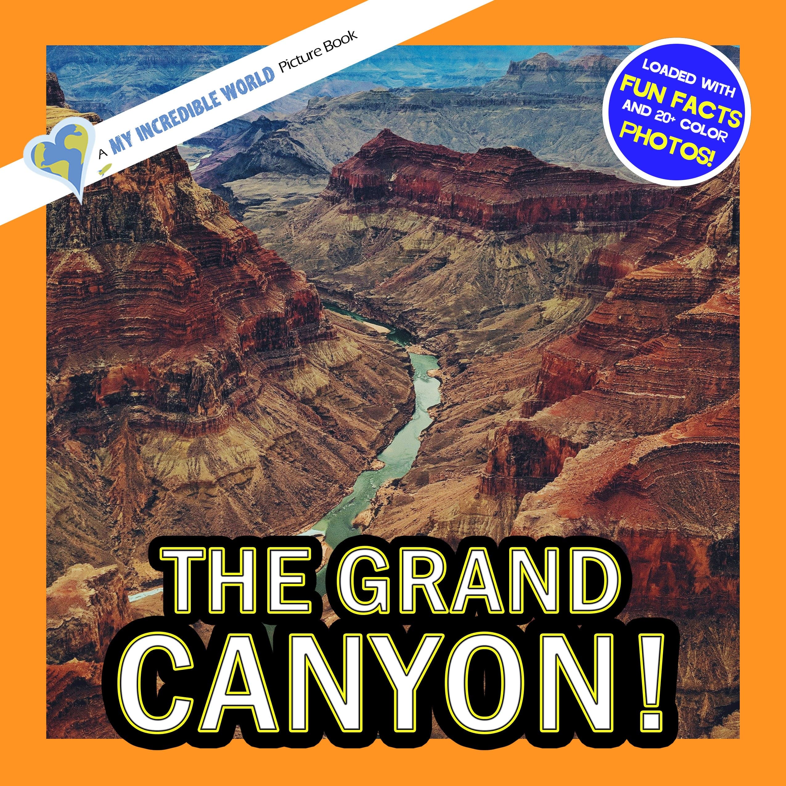 The Grand Canyon! A My Incredible World Picture Book for Children